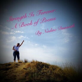 Strength Is Forever: A Book of Poems【電子書籍】[ Nadine Dunseith ]