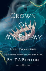 Crown Of My Enemy【電子書籍】[ T.A. Benton ]