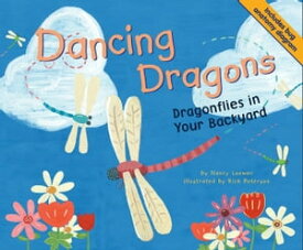 Dancing Dragons Dragonflies in Your Backyard【電子書籍】[ Nancy Loewen ]