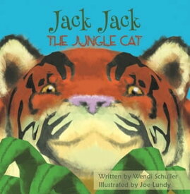 Jack Jack the Jungle Cat【電子書籍】[ Wendi Schuller ]