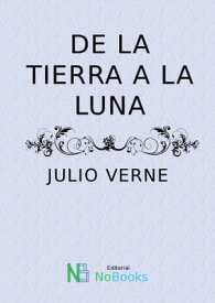 De la Tierra a la Luna【電子書籍】[ Julio Verne ]