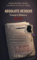 ABSOLUTE RESOLVE Trump's Maduro RAID