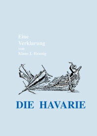 DIE HAVARIE Eine Verklarung【電子書籍】[ Klaus J. Hennig ]
