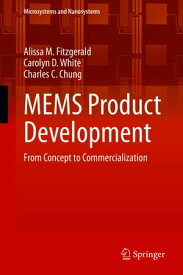 MEMS Product Development From Concept to Commercialization【電子書籍】[ Alissa M. Fitzgerald ]