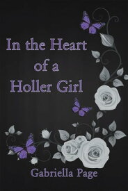 In the Heart of a Holler Girl【電子書籍】[ Gabriella Page ]