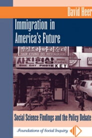 Immigration In America's Future Social Science Findings And The Policy Debate【電子書籍】[ David Heer ]