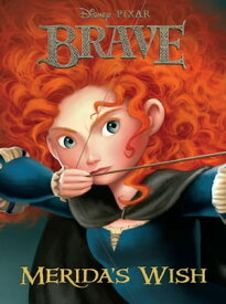 Brave: Merida's Wish【電子書籍】[ Disney Books ]
