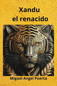 Xandu el renacido【電子書籍】[ Miguel Angel Puerta ]