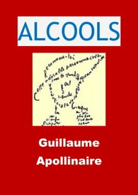 ALCOOLS (Edition Int?grale - Version Enti?rement Illustr?e)【電子書籍】[ Guillaume Apollinaire ]