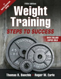 Weight Training Steps to Success【電子書籍】[ Thomas R. Baechle ]