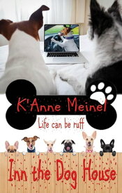 Inn the Dog House【電子書籍】[ K'Anne Meinel ]