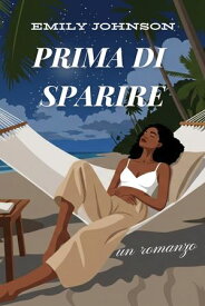 Prima di Sparire 【電子書籍】[ Emily Johnson ]