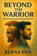 Beyond the Warrior: The Evolution of Masculinity