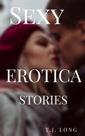 Sexy Erotica Stories【電子書籍】[ T.J. Long ]