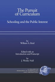 The Pursuit of Curriculum Schooling and the Public Interest【電子書籍】