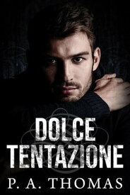 Dolce Tentazione【電子書籍】[ P. A. Thomas ]