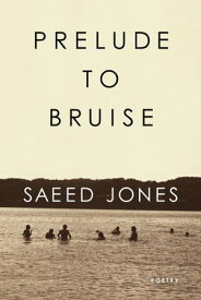 Prelude to Bruise【電子書籍】[ Saeed Jones ]