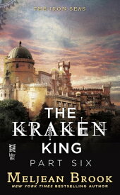 The Kraken King Part VI The Kraken King and the Crumbling Walls【電子書籍】[ Meljean Brook ]