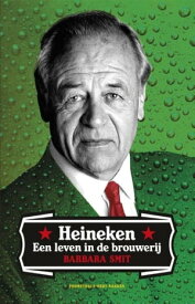 Heineken een leven in de brouwerij【電子書籍】[ Barbara Smit ]