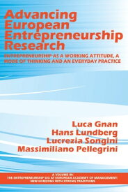 Advancing European Entrepreneurship Research Entrepreneurship as a Working Attitude, a Mode of Thinking and an Everyday Practice【電子書籍】