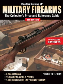 Standard Catalog of Military Firearms The Collector's Price and Reference Guide【電子書籍】[ Phillip Peterson ]