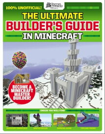 GamesMasters Presents: The Ultimate Minecraft Builder's Guide【電子書籍】[ Future Publishing ]