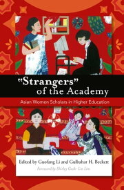 "Strangers" of the Academy Asian Women Scholars in Higher Education【電子書籍】