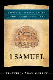 1 Samuel (Brazos Theological Commentary on the Bible)【電子書籍】[ Francesca Aran Murphy ]