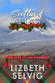 Scotland at Last The Heirs of Craigwarren, #3【電子書籍】[ Lizbeth Selvig ]