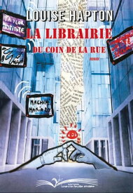La Librairie du coin de la rue【電子書籍】[ Louise HAPTON ]