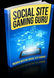 Social Site Gaming Guru【電子書籍】[ Anonymous ]