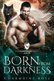 Born From Darkness Wolf Shifter Paranormal Romance【電子書籍】[ Charmaine Ross ]