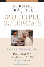Nursing Practice in Multiple Sclerosis A Core Curriculum【電子書籍】[ June Halper, MSN, APN-C, MSCN, FAAN ]