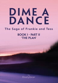 Dime a Dance (Book I Part Ii) The Plan【電子書籍】[ Dustybear ]