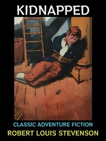 Kidnapped Classic Adventure Fiction【電子書籍】[ Robert Louis Stevenson ]