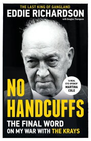 No Handcuffs: The Final Word on My War with The Krays【電子書籍】[ Eddie Richardson ]