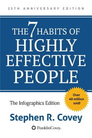 The 7 Habits of Highly Effective People: Powerful Lessons in Personal Change 25th Anniversary Infographics Edition【電子書籍】[ Stephen R. Covey ]