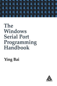 The Windows Serial Port Programming Handbook【電子書籍】[ Ying Bai ]