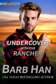 Undercover with the Rancher【電子書籍】[ Barb Han ]
