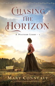 Chasing the Horizon (A Western Light Book #1)【電子書籍】[ Mary Connealy ]