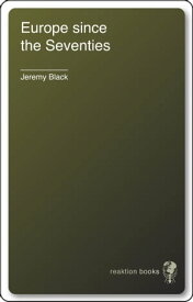 Europe Since the Seventies【電子書籍】[ Jeremy Black ]