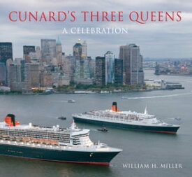 Cunard's Three Queens A Celebration【電子書籍】[ William H. Miller ]