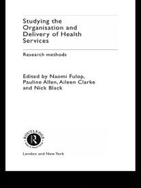Studying the Organisation and Delivery of Health Services Research Methods【電子書籍】