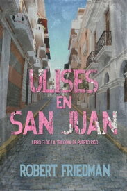 Ulises en San Juan【電子書籍】[ Robert Friedman ]