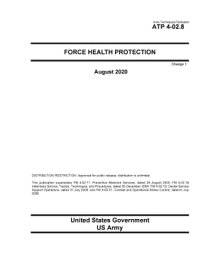 Army Techniques Publication ATP 4-02.8 Force Health Protection Change 1 August 2020【電子書籍】[ United States Government, US Army ]