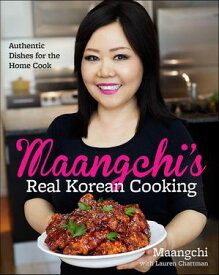 Maangchi's Real Korean Cooking Authentic Dishes for the Home Cook【電子書籍】[ Maangchi ]
