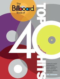 The Billboard Book of Top 40 Hits, 9th Edition Complete Chart Information about America's Most Popular Songs and Artists, 1955-2009【電子書籍】[ Joel Whitburn ]