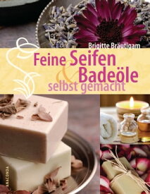 Feine Seifen und Bade?le selbst gemacht【電子書籍】[ Brigitte Br?utigam ]