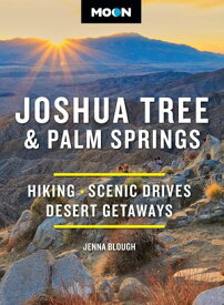 Moon Joshua Tree & Palm Springs Hiking, Scenic Drives, Desert Getaways【電子書籍】[ Jenna Blough ]