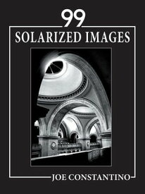 99 Solarized Images【電子書籍】[ Joe Constantino ]